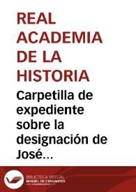 Portada:Carpetilla de expediente sobre la designación de José Ramón Mélida para representar a la Real Academia de la Historia en la inauguración del Museo Numantino.