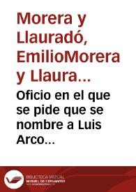Portada:Oficio en el que se pide que se nombre a Luis Arco Muñoz correspondiente de la Real Academia de la Historia al no haber más que cuatro por esa institución en la Comisión de Monumentos de Tarragona.