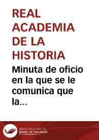 Portada:Minuta de oficio en la que se le comunica que la Academia se ocupa del asunto acerca de los subterráneos descubiertos en las inmediaciones de Azucaica.
