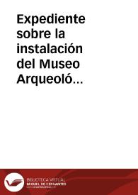 Portada:Expediente sobre la instalación del Museo Arqueológico de Cádiz.