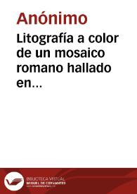 Portada:Litografía a color de un mosaico romano hallado en Zaragoza, propiedad de Mariano Ena.