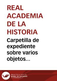 Portada:Carpetilla de expediente sobre varios objetos encontrados en Paredón (Alcuéscar, Cáceres), enviados a la Real Academia de la Historia por Eduardo Hernández Pacheco.