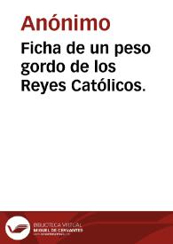 Portada:Ficha de un peso gordo de los Reyes Católicos.
