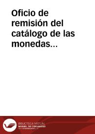 Portada:Oficio de remisión del catálogo de las monedas imperiales de plata compradas para la Academia en Cádiz. También informa de la venta del monetario del Sr. Estrada y mantiene su compromiso de agente intercesor con la Academia.