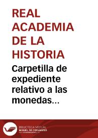 Portada:Carpetilla de expediente relativo a las monedas compradas por la Academia procedentes de la testamentaría de Tomás Prieto.