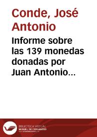 Portada:Informe sobre las 139 monedas donadas por Juan Antonio Llorente en el que se indican los diferentes tipos y las piezas útiles para el monetario de la Academia.