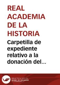 Portada:Carpetilla de expediente relativo a la donación del académico correspondiente Gómez de Arteche y Lombillo de 256 monedas de cobre y 1 de plata imperiales.