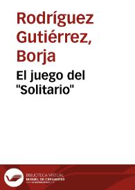 Portada:El juego del \"Solitario\" / Borja Rodríguez Gutiérrez