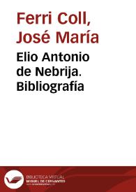 Portada:Elio Antonio de Nebrija. Bibliografía / José María Ferri Coll