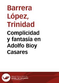 Portada:Complicidad y fantasía en Adolfo Bioy Casares / Trinidad Barrera