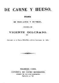 Portada:De carne y hueso : drama en tres actos y en verso / original de Vicente Colorado