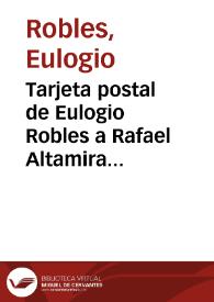 Portada:Tarjeta postal de Eulogio Robles a Rafael Altamira. 22 de febrero de 1910 