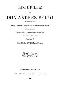 Portada:Obras completas de Don Andrés Bello. Volumen 10. Derecho Internacional / edición hecha bajo la dirección del Consejo de Instrucción Pública en cumplimiento de la lei de 5 de setiembre de 1872