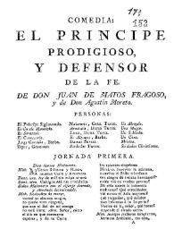 Portada:El Principe prodigioso y defensor de la fe : Comedia / de Don Juan de Matos Fragoso y de Don Agustin Moreto