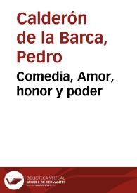 Portada:Comedia, Amor, honor y poder / de Don Pedro Calderon de la Barca