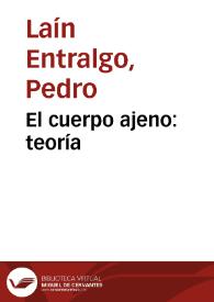 Portada:El cuerpo ajeno: teoría / Pedro Laín Entralgo
