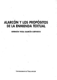 Portada:Alarcón y los propósitos de la enmienda textual / Germán Vega García-Luengos