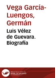 Portada:Luis Vélez de Guevara. Biografía / Germán Vega García-Luengos