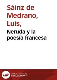 Portada:Neruda y la poesía francesa / Luis Sáinz de Medrano Arce