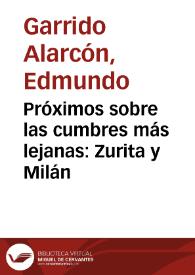 Portada:Próximos sobre las cumbres más lejanas: Zurita y Milán / Edmundo Garrido Alarcón