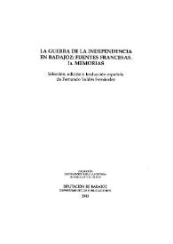 Portada:La Guerra de la Independencia en Badajoz : fuentes francesas, 1a. Memorias / selección, edición y traducción española de Fernando Valdés Fernández