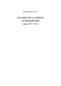 Portada:Zalamea de la Serena, su jurisdicción : (siglos XVI - XVIII) / José Calvente Cubero