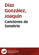 Portada:Canciones de Sanabria / todos los títulos tradicionales ; recopilación, arreglos y adaptación, Joaquín Díaz