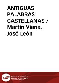 Portada:ANTIGUAS PALABRAS CASTELLANAS / Martin Viana, José León