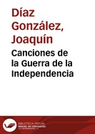 Portada:Canciones de la Guerra de la Independencia / recopiladas por Federico Olmeda ; arreglos y adaptación, Javier Coble y Joaquín Díaz