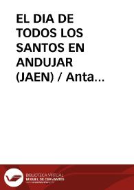 Portada:EL DIA DE TODOS LOS SANTOS EN ANDUJAR (JAEN) / Anta Felez, José Luis y EXTREMERA OLIVAN