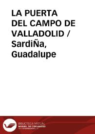 Portada:LA PUERTA DEL CAMPO DE VALLADOLID / SardiÑa, Guadalupe
