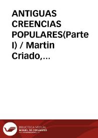 Portada:ANTIGUAS CREENCIAS POPULARES(Parte I) / Martin Criado, Arturo