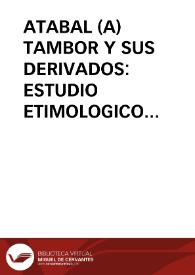 Portada:ATABAL (A) TAMBOR Y SUS DERIVADOS: ESTUDIO ETIMOLOGICO Y PERFIL ORGANOGRAFICO / Fasla, Dalila