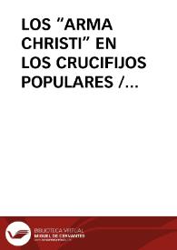 Portada:LOS “ARMA CHRISTI” EN LOS CRUCIFIJOS POPULARES / Miravalles, Luis