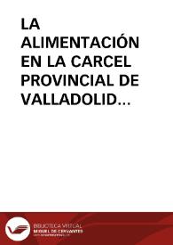 Portada:LA ALIMENTACIÓN EN LA CARCEL PROVINCIAL DE VALLADOLID (1950-1951) / Parrado Cuesta, Mª soledad