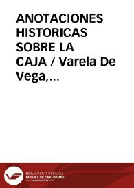 Portada:ANOTACIONES HISTORICAS SOBRE LA CAJA / Varela De Vega, Juan Bautista