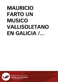 Portada:MAURICIO FARTO UN MUSICO VALLISOLETANO EN GALICIA / Varela De Vega, Juan Bautista
