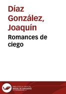 Portada:Romances de ciego / recopilación, Joaquín Díaz, José Delfín Val y Candeal