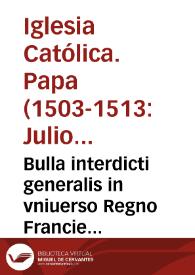 Portada:Bulla interdicti generalis in vniuerso Regno Francie [et] translationis nundinarum ex Lugduno ad ciuitatem Gebenen. ex causis in bulla co[n]tentis