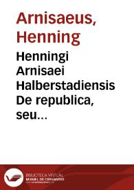 Portada:Henningi Arnisaei Halberstadiensis De republica, seu Relectionis politicae libri duo
