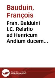 Portada:Fran. Balduini I.C. Relatio ad Henricum Andium ducem magnum