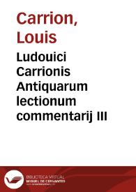 Portada:Ludouici Carrionis Antiquarum lectionum commentarij III