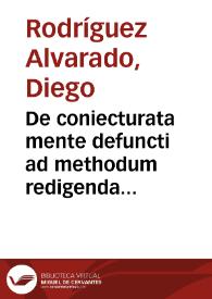 Portada:De coniecturata mente defuncti ad methodum redigenda auctore Didaco Rodriguez ab Aluarado iurisconsulto Hispano, libri quatuor