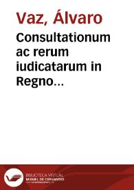 Portada:Consultationum ac rerum iudicatarum in Regno Lusitaniae tomus primus