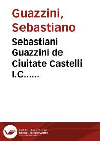 Portada:Sebastiani Guazzini de Ciuitate Castelli I.C... Tractatus ad defensam inquisitorum, carceratorum, reorum et condemnatorum super quocumque crimine