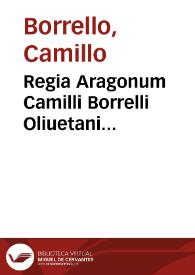 Portada:Regia Aragonum Camilli Borrelli Oliuetani Iurisconsulti clarissimi seu Commentaria super Pragmaticis Regis Ferdinandi primi incip. odia et sequentis de compromissis
