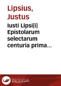Portada:Iusti Lipsi[i] Epistolarum selectarum centuria prima [-secunda] miscellanea