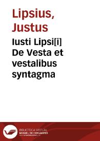 Portada:Iusti Lipsi[i] De Vesta et vestalibus syntagma