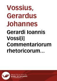 Portada:Gerardi Ioannis Vossi[i] Commentariorum rhetoricorum sive Oratoriarum institutionum libri sex