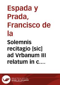Portada:Solemnis recitagio [sic] ad Vrbanum III relatum in c. 3 De crimini falsi ...